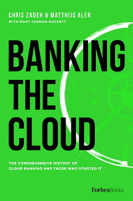 Banking the Cloud: The Comprehensive History of... 1946633720 Book Cover