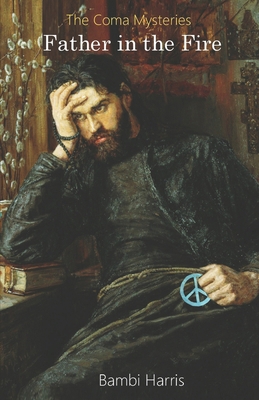 Father in the Fire B0DJ2ZW9TZ Book Cover