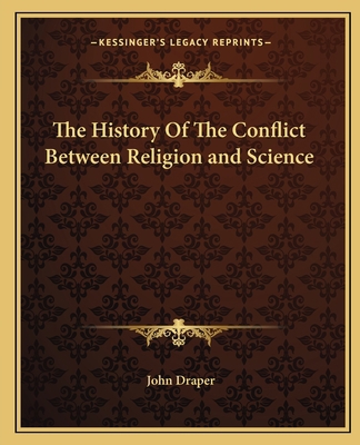 The History Of The Conflict Between Religion an... 1162666269 Book Cover