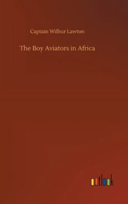 The Boy Aviators in Africa 3752356871 Book Cover