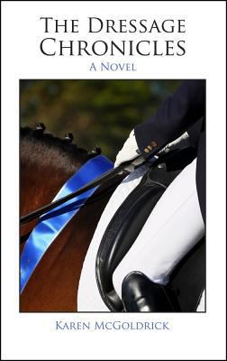 The Dressage Chronicles 0983410569 Book Cover