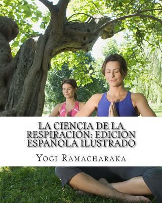 La Ciencia de la Respiración: Edición Española ... [Spanish] 1461132215 Book Cover