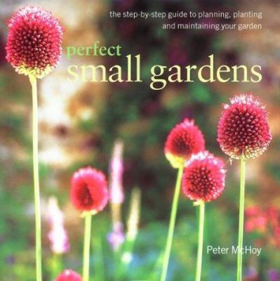 Perfect Small Gardens 0754809854 Book Cover