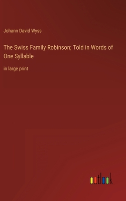 The Swiss Family Robinson; Told in Words of One... 3368356372 Book Cover