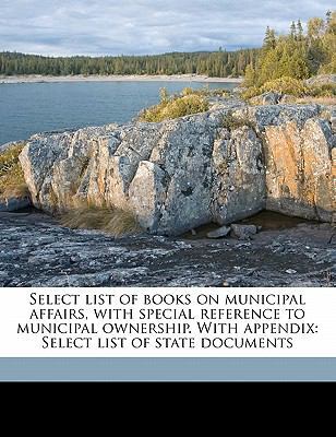 Select List of Books on Municipal Affairs, with... 117772118X Book Cover