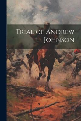 Trial of Andrew Johnson 1022863878 Book Cover