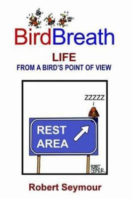 BirdBreath Life From A Bird's Point of View 1411631552 Book Cover