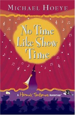 No Time Like Show Time (Hermux Tantamoq Adventure) 0399238808 Book Cover