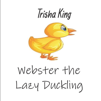 Webster the Lazy Duckling B08C9619Z2 Book Cover