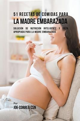 51 Recetas De Comidas Para La Madre Embarazada:... [Spanish] 1635314534 Book Cover