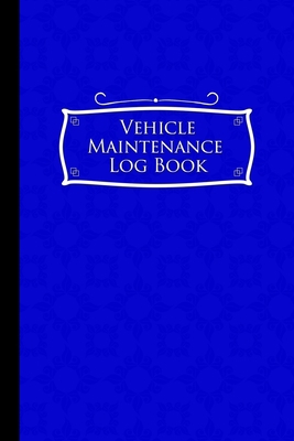 Vehicle Maintenance Log Book: Repairs And Maint... 1981761373 Book Cover