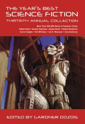 The Year's Best Science Fiction: Thirtieth Annu... 1250029139 Book Cover