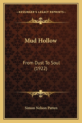 Mud Hollow: From Dust To Soul (1922) 1164932608 Book Cover