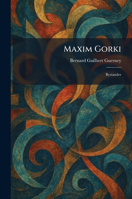 Maxim Gorki: Bystander 1025444299 Book Cover