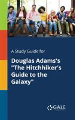 A Study Guide for Douglas Adams's "The Hitchhik... 1375391607 Book Cover