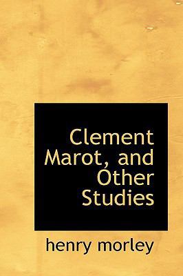Clement Marot, and Other Studies 1113657596 Book Cover