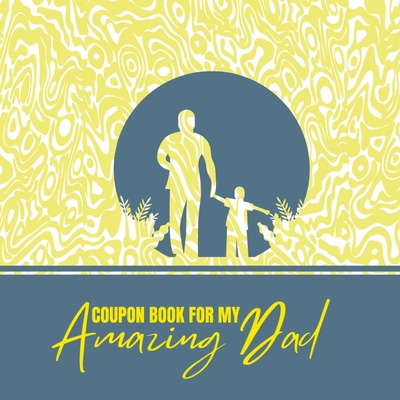 Coupon Book for My Amazing Dad: Personalized Co... 1312653213 Book Cover