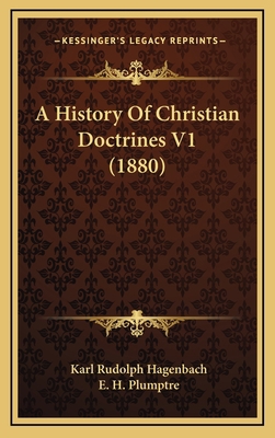 A History Of Christian Doctrines V1 (1880) 1165997029 Book Cover