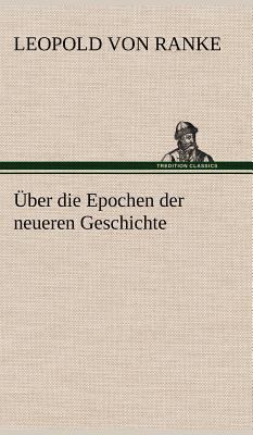 Uber Die Epochen Der Neueren Geschichte [German] 3847259709 Book Cover