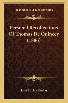 Personal Recollections Of Thomas De Quincey (1886) 1166282848 Book Cover