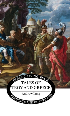 Tales of Troy and Greece 1761535382 Book Cover