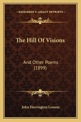 The Hill Of Visions: And Other Poems (1899) 1164857452 Book Cover