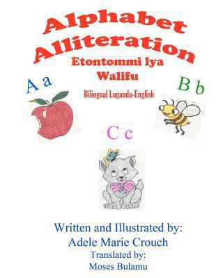 Alphabet Alliteration Bilingual Luganda English 1479375969 Book Cover