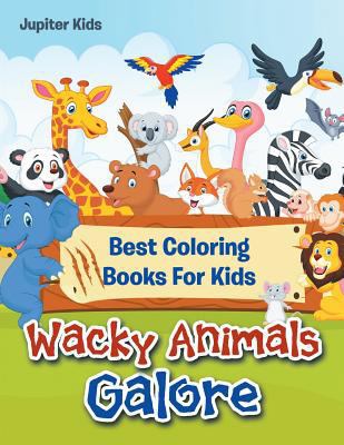 Wacky Animals Galore: Best Coloring Books For Kids 1683053508 Book Cover