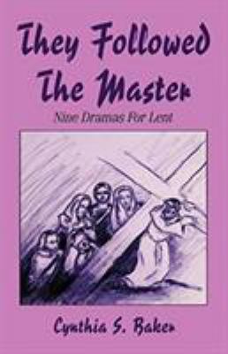 They Followed the Master: Nine Dramas for Lent 1556737041 Book Cover