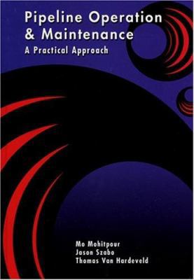 Pipeline Operation & Maintenance: A Practical A... 0791802329 Book Cover
