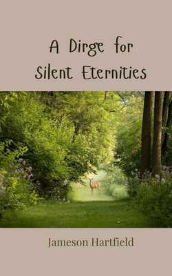 A Dirge for Silent Eternities 3690806305 Book Cover