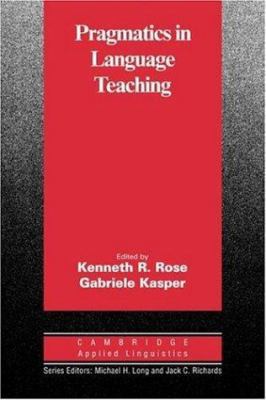 Pragmatics in Language Teaching (Cambridge Appl... 0521803799 Book Cover