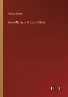 Wood-Notes and Church-Bells 3385209404 Book Cover