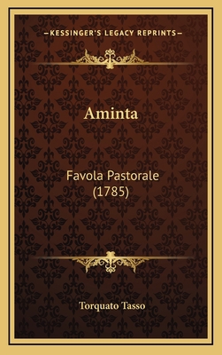 Aminta: Favola Pastorale (1785) [Italian] 1165963434 Book Cover