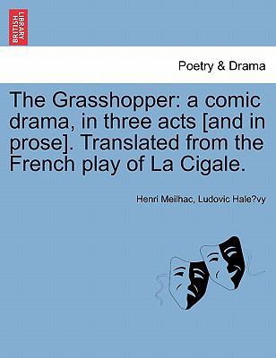 The Grasshopper: A Comic Drama, in Three Acts [... 1241057796 Book Cover