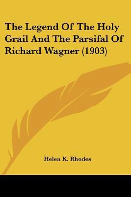 The Legend Of The Holy Grail And The Parsifal O... 1104777878 Book Cover