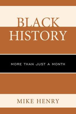 Black History: More than Just a Month 1475802617 Book Cover