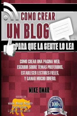 Como Crear un Blog Para que la Gente lo Lea: Có... [Spanish] 1484153065 Book Cover