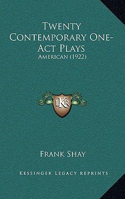 Twenty Contemporary One-Act Plays: American (1922) 1165873680 Book Cover