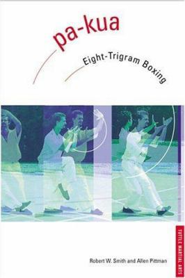 Pa-Kua: Eight-Trigram Boxing (Chinese Martial A... 0804816182 Book Cover