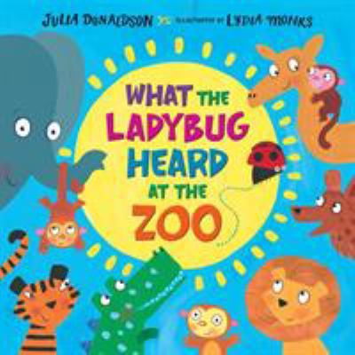 What the Ladybug Heard at the Zoo 125015670X Book Cover