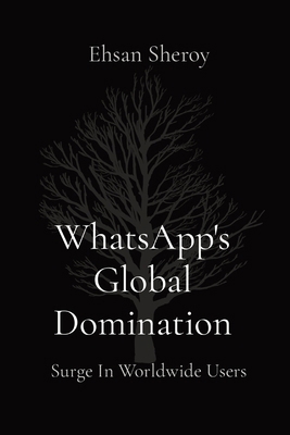 WhatsApp's Global Domination: Surge In Worldwid... 819678256X Book Cover