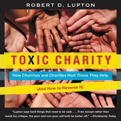 Toxic Charity: How Churches and Charities Hurt ... 1094107530 Book Cover