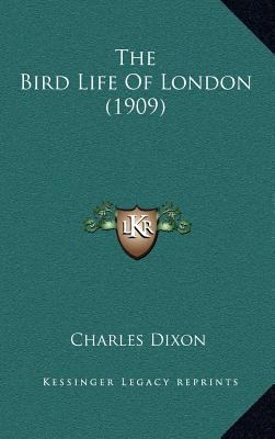 The Bird Life of London (1909) 1164399160 Book Cover