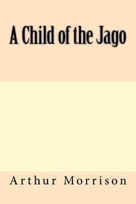 A Child of the Jago 1975623061 Book Cover