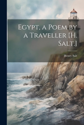 Egypt, a Poem by a Traveller [H. Salt.] 1021628018 Book Cover