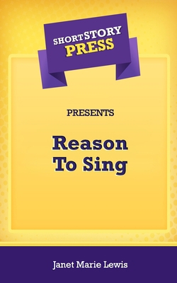Short Story Press Presents Reason To Sing 1648911226 Book Cover