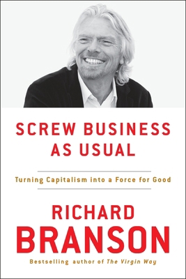 Screw Business as Usual: Turning Capitalism Int... 0143130544 Book Cover