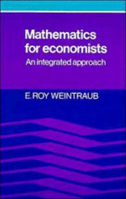 Mathematics for Economists: An Integrated Approach 1139167677 Book Cover