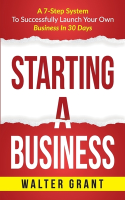 Starting A Business: A 7-Step System To Success... 9198613014 Book Cover